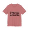 Unisex Tee - I Tolerate A Lot Just Not Gluten Unique Text Design