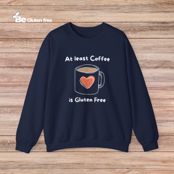Coffee Lover Crewneck Sweatshirt - Atleast Coffee is gluten free