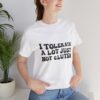 Unisex Tee - I Tolerate A Lot Just Not Gluten Unique Text Design