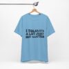 Unisex Tee - I Tolerate A Lot Just Not Gluten Unique Text Design