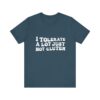 Unisex Tee - I Tolerate A Lot Just Not Gluten Unique Text Design
