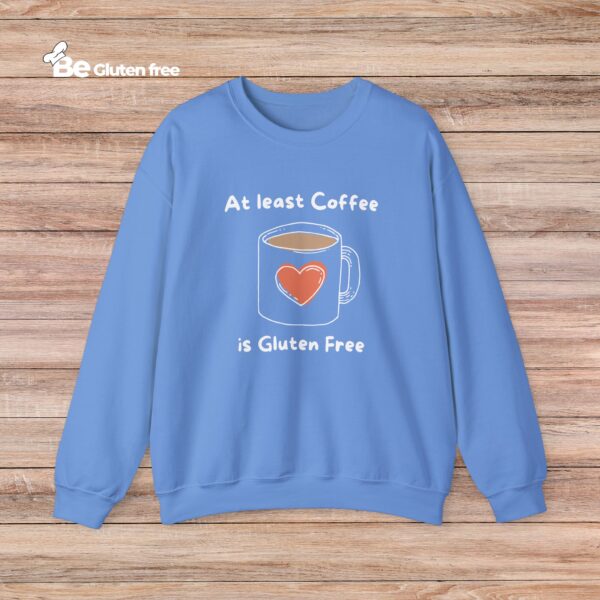 Coffee Lover Crewneck Sweatshirt - Atleast Coffee is gluten free