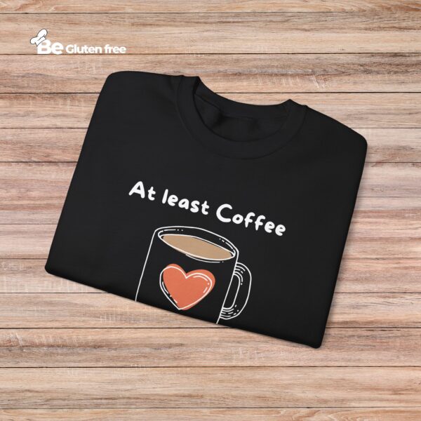 Coffee Lover Crewneck Sweatshirt - Atleast Coffee is gluten free