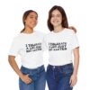 Unisex Tee - I Tolerate A Lot Just Not Gluten Unique Text Design