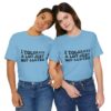 Unisex Tee - I Tolerate A Lot Just Not Gluten Unique Text Design
